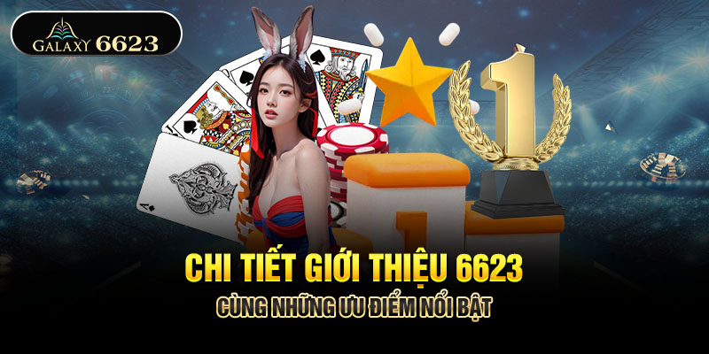 Giới thiệu galaxy 6623 cùng những ưu điểm nổi trội
